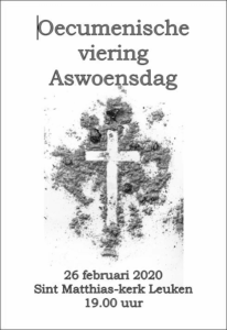 Afbeelding kan het volgende bevatten: de tekst 'Oecumenische viering Aswoensdag 26 februari 2020 Sint Matthias-kerk Leuken 19.00 uur'